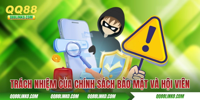 Trách nhiệm của chính sách bảo mật QQ88 và hội viên