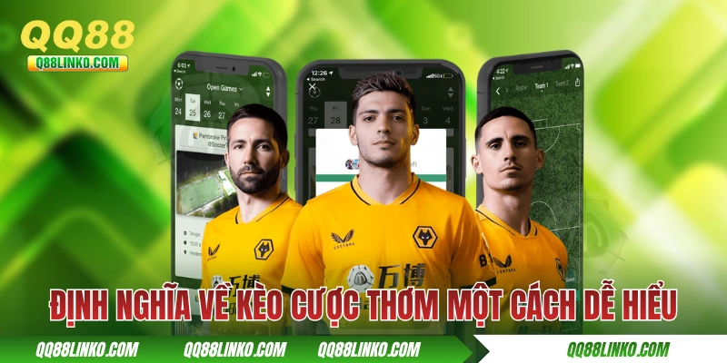 Định nghĩa về kèo cược thơm một cách dễ hiểu 