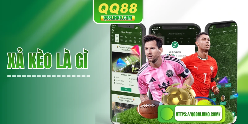 Xả Kèo Là Gì - Tìm Hiểu Tính Năng “Cứu Cánh” Cho Người Chơi